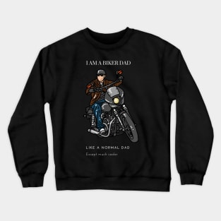 I'm a biker dad like a normal dad except much cooler Crewneck Sweatshirt